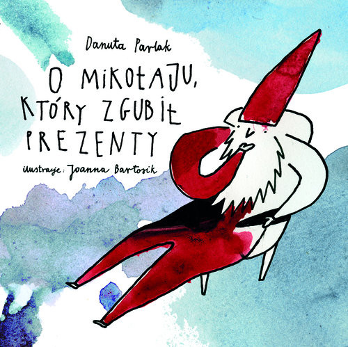 okładka O Mikołaju, który zgubił prezenty książka | Parlak Danuta