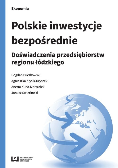 Polskie inwestycje bezpośrednie Doświadczenia przedsiębiorstw regionu łódzkiego