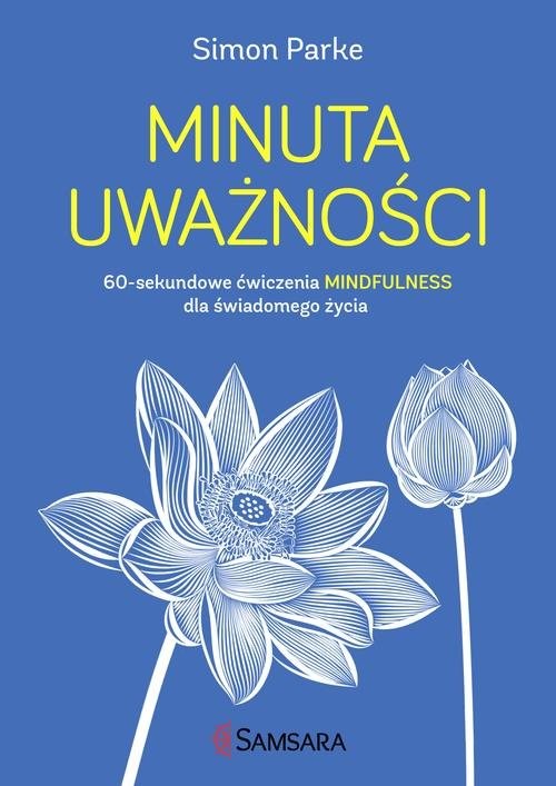 okładka Minuta uważności 60-sekundowe ćwiczenia mindfulness dla świadomego życia książka | Simon Parke
