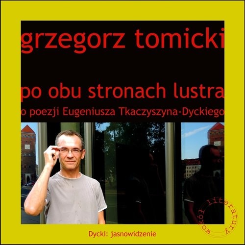 okładka Po obu stronach lustra o poezji Eugeniusza Tkaczyszyna-Dyckiego książka | Tomicki Grzegorz