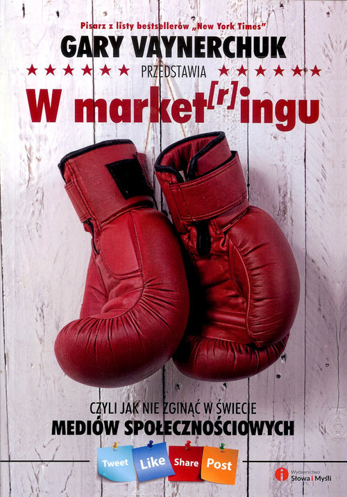 okładka W market[r]ingu Czyli jak nie zginąć w świecie mediów społecznościowychksiążka |  | Vaynerchuk Gary