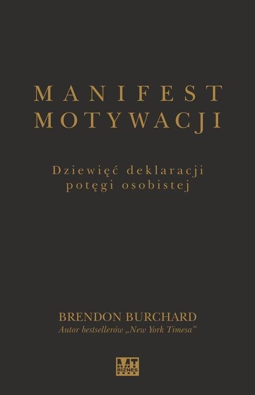 okładka Manifest motywacji Dziewięć deklaracji potęgi osobistejksiążka |  | Brendon Burchard