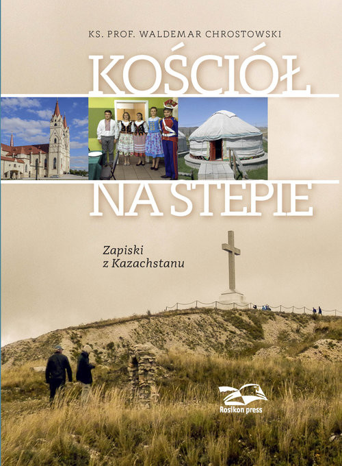 okładka Kościół na stepie Zapiski z Kazachstanu książka | ks. prof. Waldemar Chrostowski