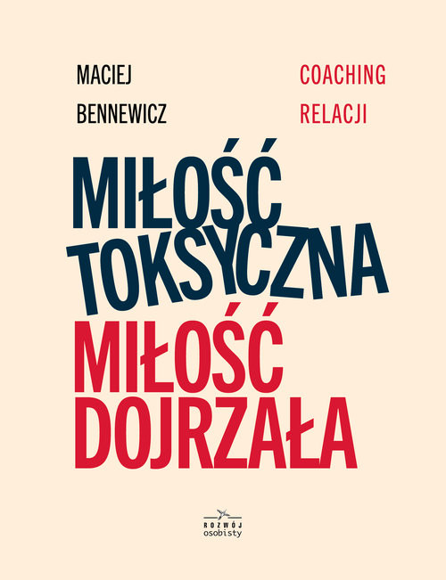 okładka Miłość Toksyczna miłość dojrzała książka | Maciej Bennewicz