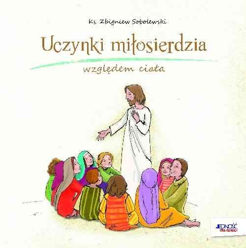 okładka Uczynki miłosierdzia względem ciała książka | ks. Zbigniew Sobolewski