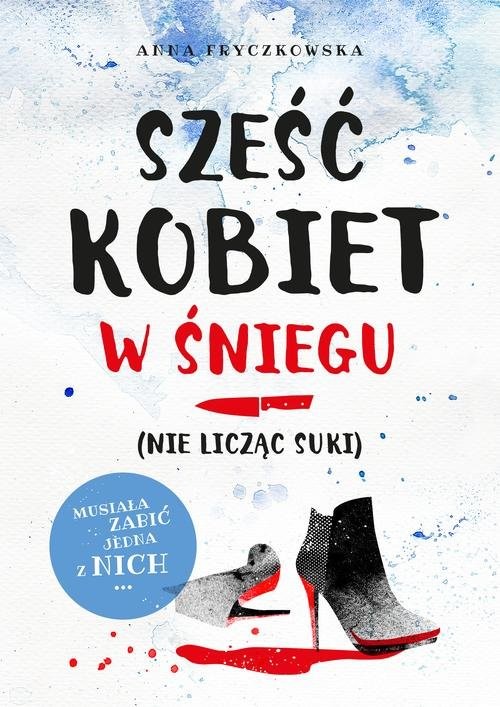 okładka Sześć kobiet w śniegu (nie licząc suki) książka | Anna Fryczkowska