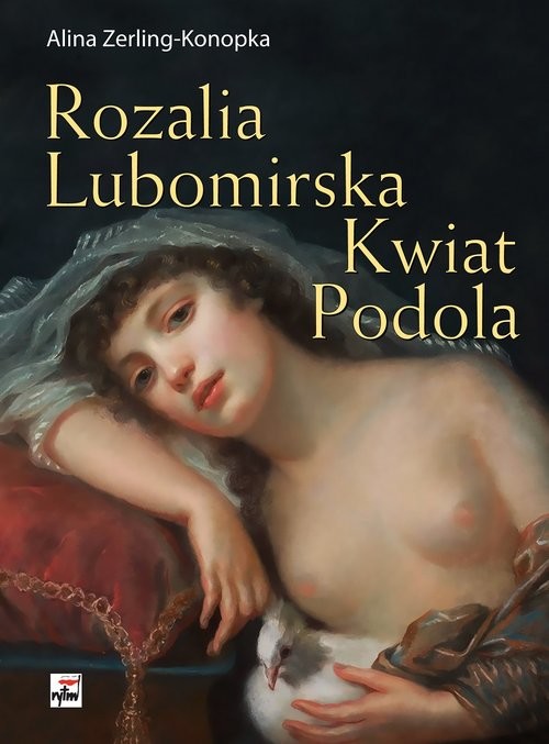 okładka Rozalia Lubomirska Kwiat Podola książka | Alina Zerling-Konopka