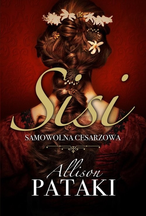 okładka Sisi Samowolna cesarzowa książka | Allison Pataki