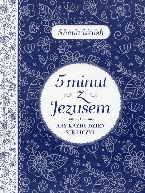 okładka 5 minut z Jezusem Aby każdy dzień się liczył książka | Sheila Walsh