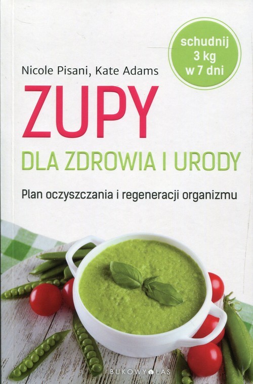 okładka Zupy dla zdrowia i urody Plan oczyszczania i regeneracji organizmu książka | Kate Adams, Nicole Pisani