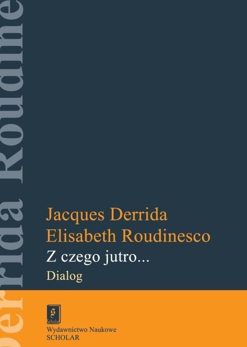 okładka Z czego jutro... Dialog książka | Jacques Derrida, Elisabeth Roudinesco