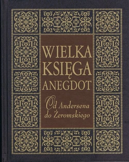 Wielka księga anegdot Od Andersena do Żeromskiego