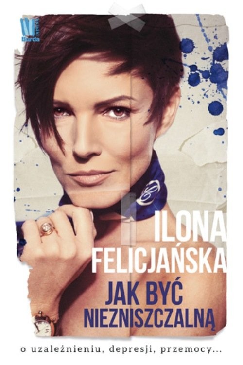 okładka Jak być niezniszczalną książka | Ilona Felicjańska