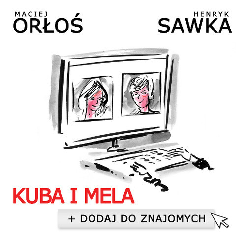 okładka Kuba i Mela Dodaj do znajomych książka | Maciej Orłoś, Henryk Sawka