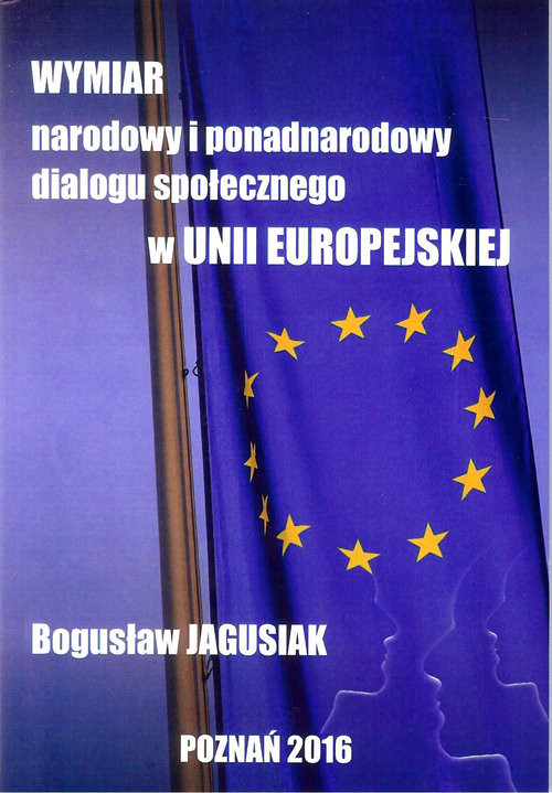 okładka Wymiar narodowy i ponadnarodowy dialogu społecznego w Unii Europejskiejksiążka |  | Jagusiak Bogusław