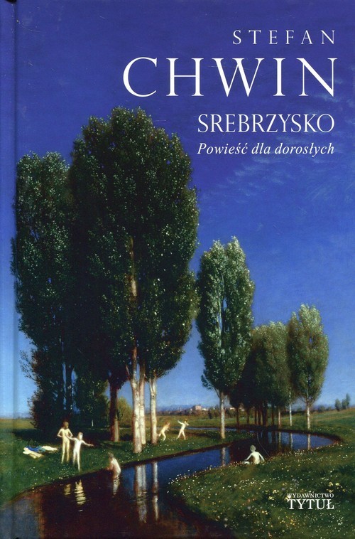 okładka Srebrzysko Powieść dla dorosłych książka | Stefan Chwin