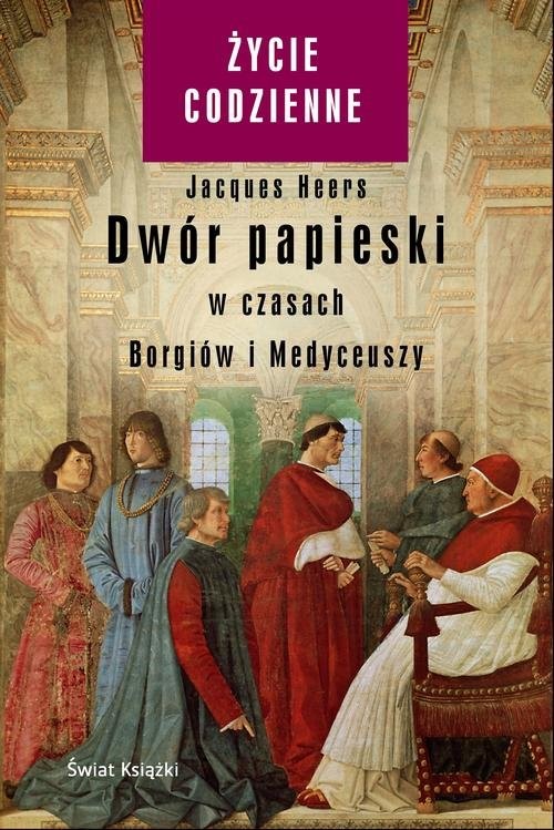 okładka Dwór papieski w czasach Borgiów i Medyceuszyksiążka |  | Heers Jacques