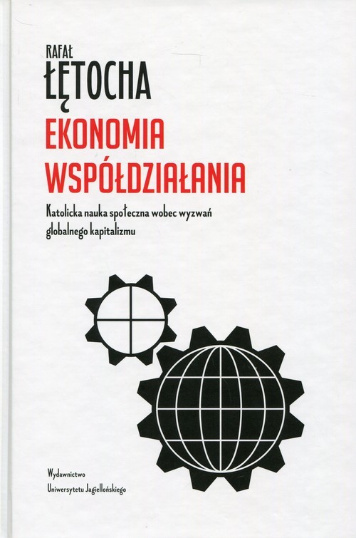 okładka Ekonomia współdziałania Katolicka nauka społeczna wobec wyzwań globalnego kapitalizmuksiążka |  | Rafał Łętocha