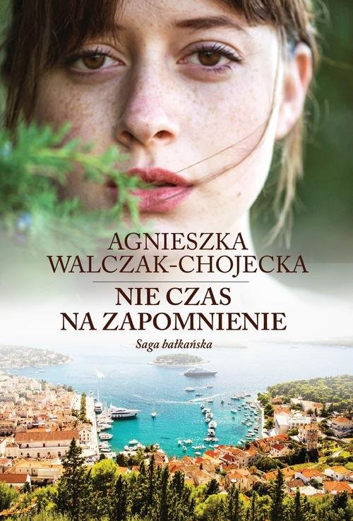 okładka Saga bałkańska. Tom 2:  Nie czas na zapomnienie książka | Agnieszka Walczak-Chojecka