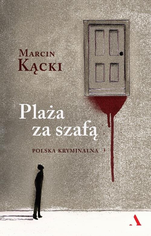 okładka Plaża za szafą. Polska kryminalna książka | Marcin Kącki