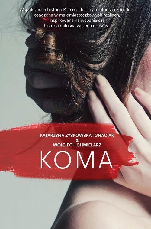 okładka Koma książka | Katarzyna Zyskowska-Ignaciak, Wojciech Chmielarz