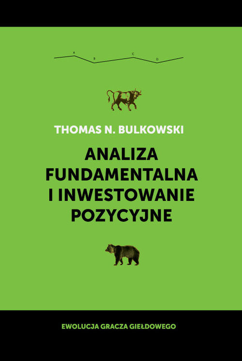 okładka Analiza fundamentalna i inwestowanie pozycyjne Ewolucja gracza giełdowegoksiążka |  | Bulkowski Thomas