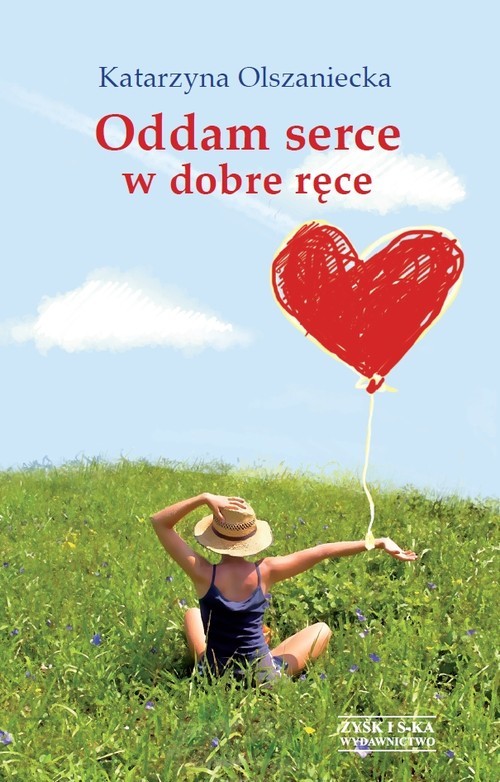 okładka Oddam serce w dobre ręce książka | Katarzyna Olszaniecka