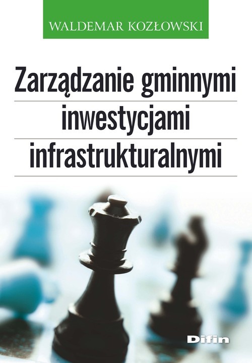 okładka Zarządzanie gminnymi inwestycjami infrastrukturalnymi książka | Waldemar Kozłowski