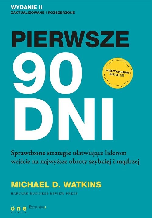 okładka Pierwsze 90 dni Sprawdzone strategie ułatwiające liderom wejście na najwyższe obroty szybciej i mądrzej książka | Michael D. Watkins