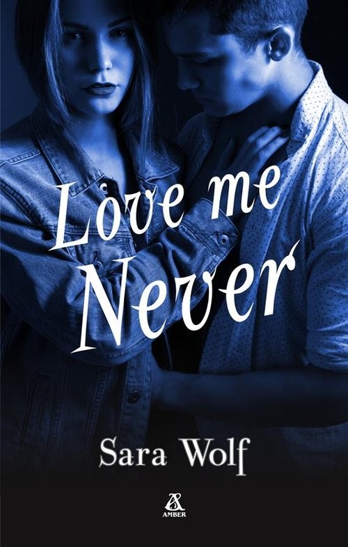 okładka Love Me Never książka | Sara Wolf