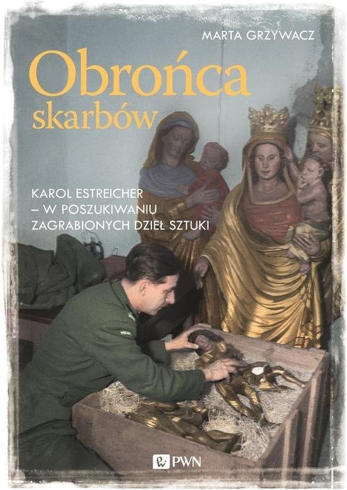 okładka Obrońca skarbów Karol Estreicher - w poszukiwaniu zagrabionych dzieł sztuki książka | Marta Grzywacz