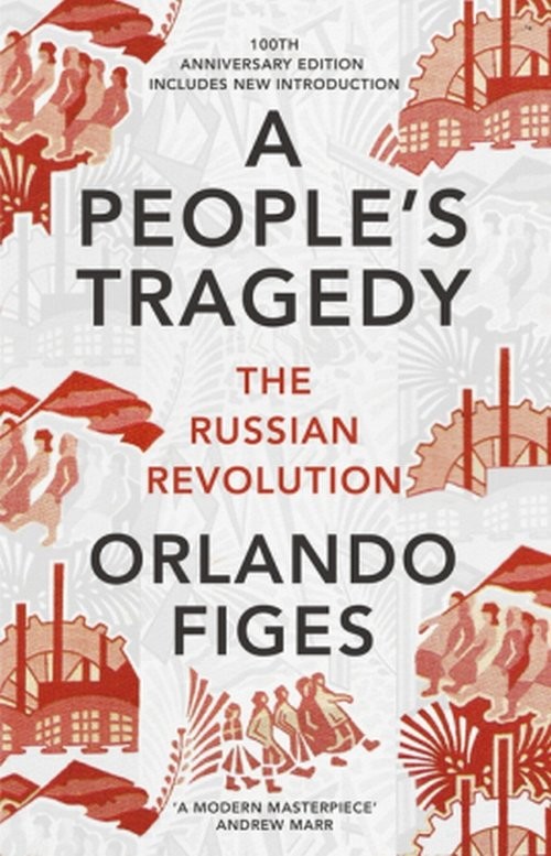 okładka A People's Tragedy The Russian Revolution Centenary Edition with New Introduction książka | Orlando Figes