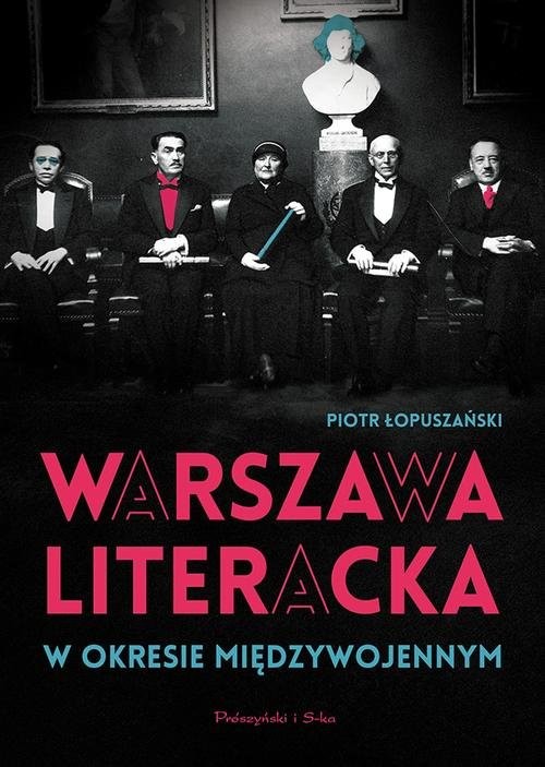 okładka Warszawa literacka w okresie międzywojennymksiążka |  | Piotr Łopuszański