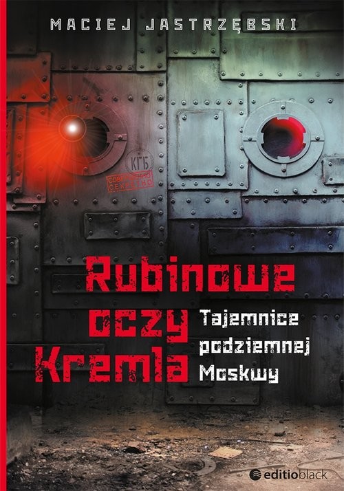 okładka Rubinowe oczy Kremla Tajemnice podziemnej Moskwy książka | Jastrzębski Maciej