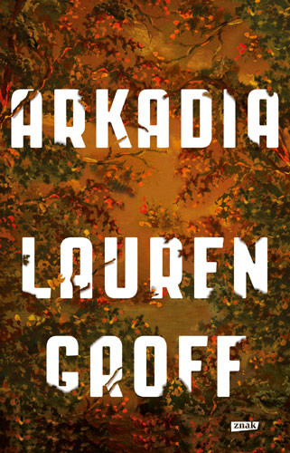 okładka Arkadia książka | Lauren Groff