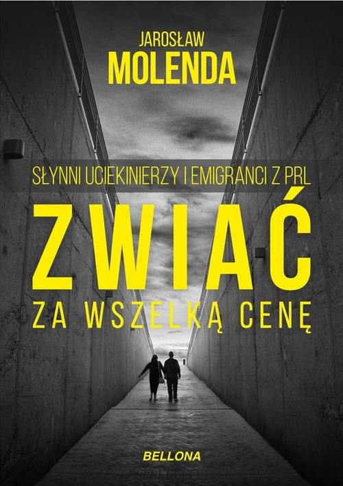 okładka Zwiać za wszelką cenę Słynni uciekinierzy i emigranci z PRLksiążka |  | Jarosław Molenda