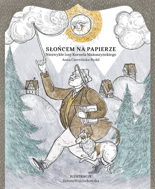 okładka Słońcem na papierze Niezwykłe losy Kornela Makuszyńskiego książka | Anna Czerwińska-Rydel
