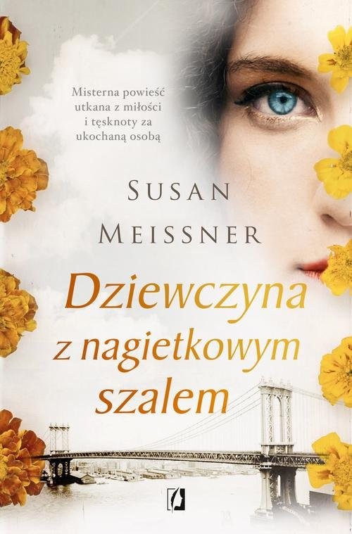 okładka Dziewczyna z nagietkowym szalem Misterna opowieść utkana z miłości i tęsknoty za ukochaną osobą książka | Susan Meissner