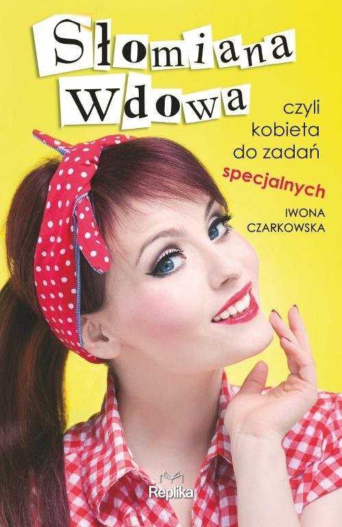 okładka Słomiana wdowa czyli kobieta do zadań specjalnych książka | Iwona Czarkowska