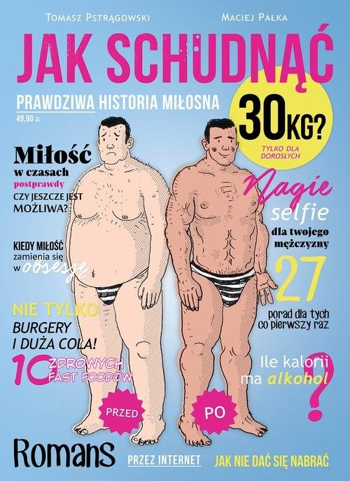 okładka Jak schudnąć 30 kg? Prawdziwa historia miłosna książka | Maciej Pałka, Tomasz Pstrągowski