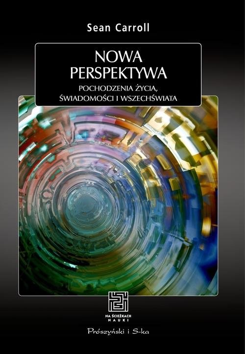 okładka Nowa perspektywa Pochodzenie życia, świadomości i Wszechświata książka | Sean Carroll