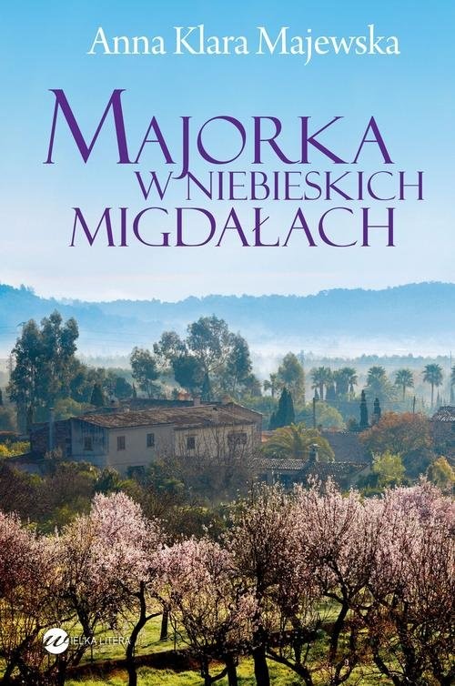 okładka Majorka w niebieskich migdałach książka | Anna Klara Majewska
