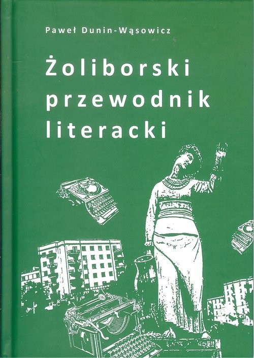 okładka Żoliborski przewodnik literackiksiążka |  | Paweł Dunin-Wąsowicz