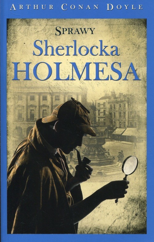 okładka Sprawy Sherlocka Holmesa książka | Arthur Conan Doyle