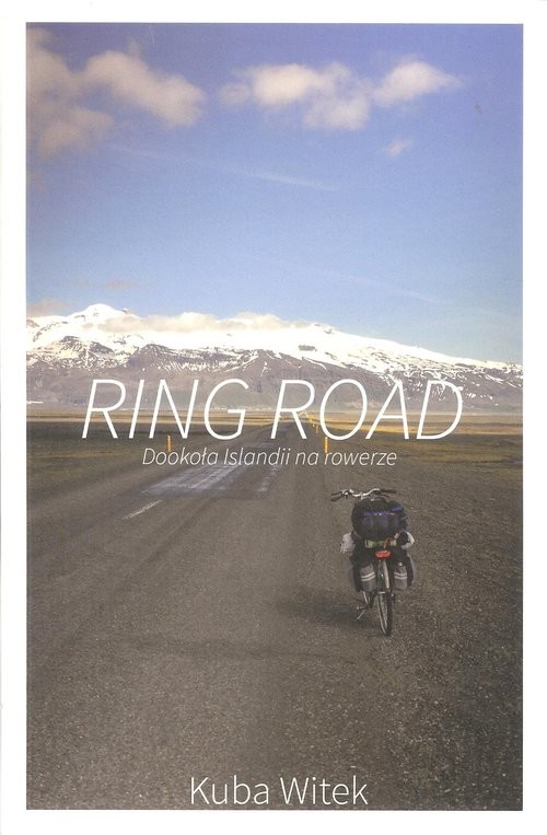 okładka Ring Road Dookoła Islandii na rowerze książka | Witek Kuba