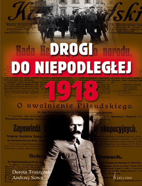 okładka Drogi do niepodległej 1918 książka | Dorota Truszczak, Andrzej Sowa