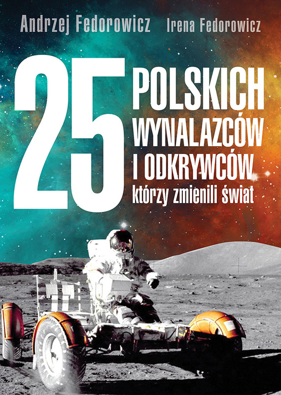 okładka 25 polskich wynalazców i odkrywców, którzy zmienili świat książka | Andrzej Fedorowicz, Irena Fedorowicz