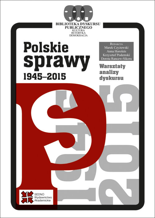 okładka Polskie sprawy 1945-2015 książka | Marek Czyżewski, Anna Horolets, Krzysztof Podemski, Dorota (redakcja) Rancew-Sikora