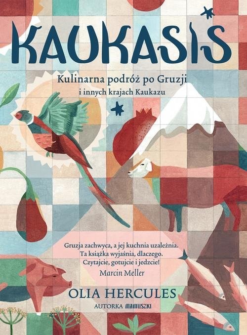 okładka KAUKASIS Kulinarna podróż po Gruzji i innych krajach Kaukazuksiążka |  | Hercules Olia