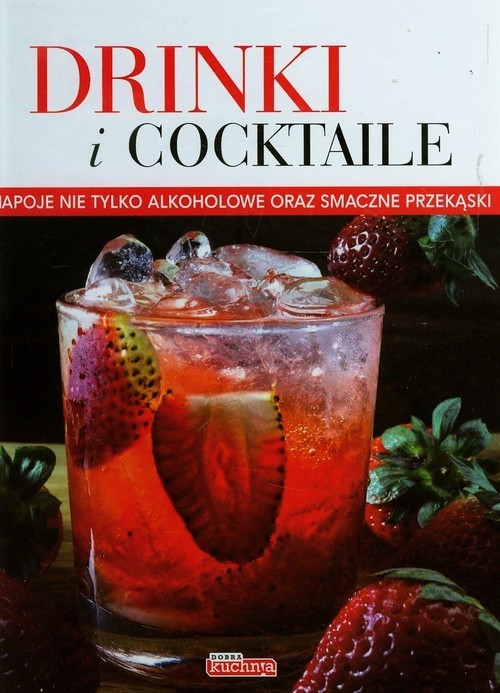 Drinki i cocktaile Napoje nie tylko alkoholowe oraz smaczne przekąski